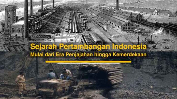 Sejarah Pertambangan Indonesia Sejarah Pertambangan Indonesia