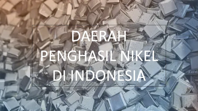 Daerah Penghasil Nikel Indonesia